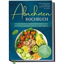 Edition Dreiblatt Abnehmen Kochbuch für Anfänger, Studenten, Berufstätige & Faule: Die leckersten