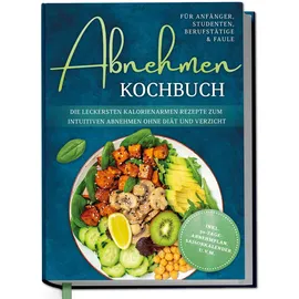 Edition Dreiblatt Abnehmen Kochbuch für Anfänger, Studenten, Berufstätige & Faule: Die leckersten