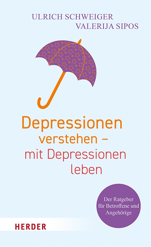 Depressionen Verstehen - Mit Depressionen Leben - Ulrich Schweiger  Valerija Sipos  Kartoniert (TB)