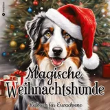 tredition Malbuch Weihnachten - Malbuch für Erwachsene - Magische Weihnachtshunde - Malbuch Hund: Hundemalbuch für Erwachsene Frauen, Jugendliche, Kinder ab 12 (Hunde Malbücher)