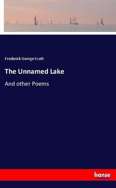 The Unnamed Lake - Frederick George Scott  Kartoniert (TB)