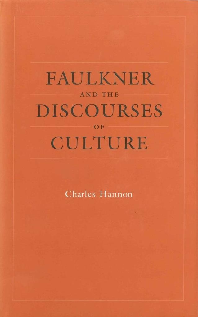 Faulkner and the Discourses of Culture: eBook von Charles Hannon