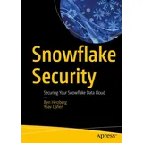Apress Snowflake Security: Securing Your Snowflake Data Cloud