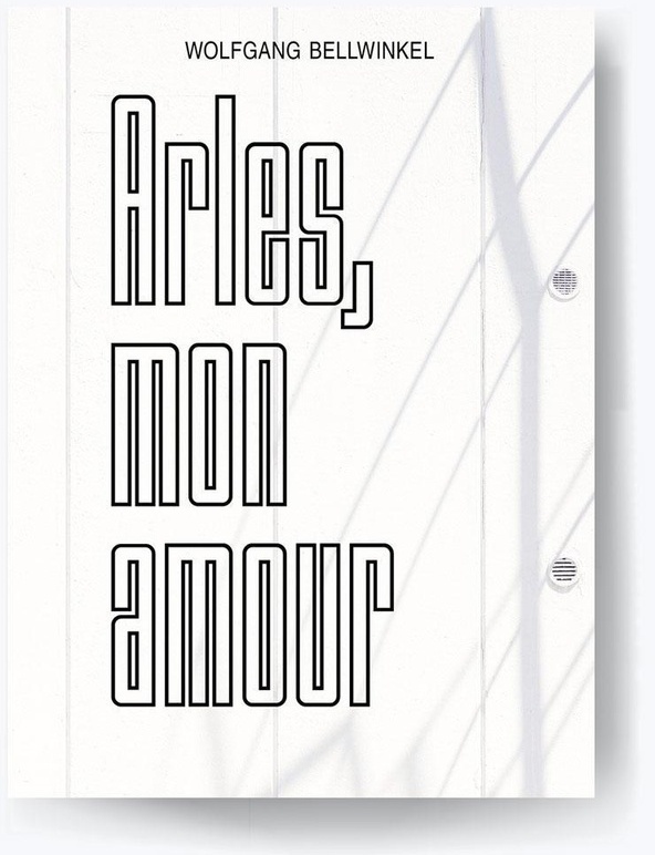 Arles, Mon Amour - Wolfgnag Bellwinkel, Sebastian Bissinger, Kartoniert (TB)