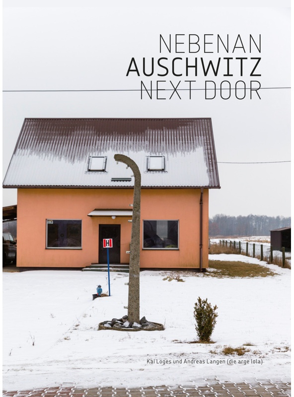 Nebenan Auschwitz / Next Door Auschwitz - Kai Loges  Andreas Langen  Gebunden