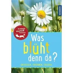 KOSMOS 152508 Kinder Naturführer: Was blüht denn da?