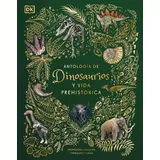 Dorling Kindersley USA Antologia de Dinosaurios Y Vida Prehistorica (Dinosaurs and Other Prehistoric Life)