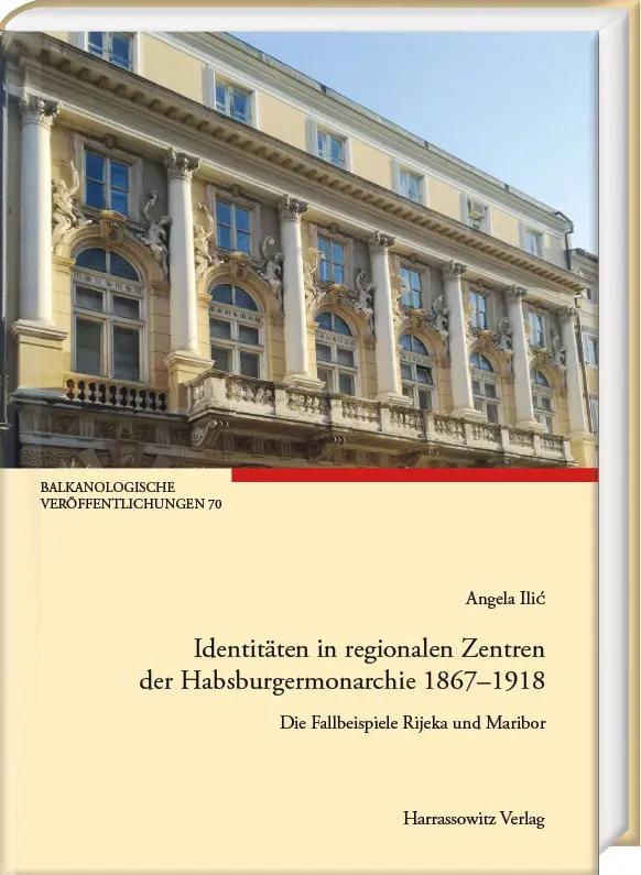 Identitäten In Regionalen Zentren Der Habsburgermonarchie 1867-1918 - Angela Ilic  Kartoniert (TB)