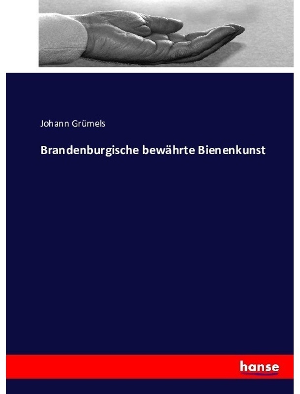 Brandenburgische Bewährte Bienenkunst - Johann Grümels  Kartoniert (TB)