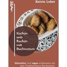 BoD – Books on Demand Kochen und Backen mit Buchweizen