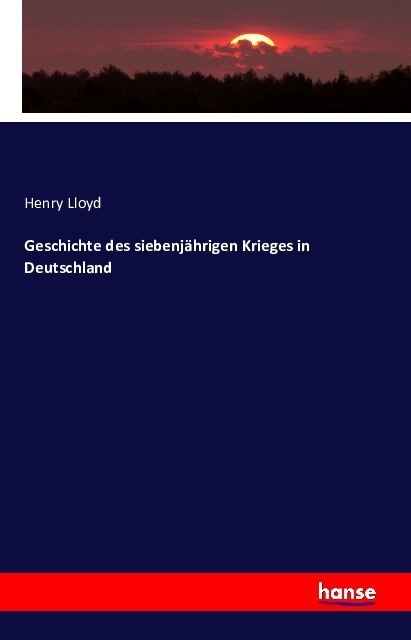 Geschichte Des Siebenjährigen Krieges In Deutschland - Henry Lloyd  Kartoniert (TB)