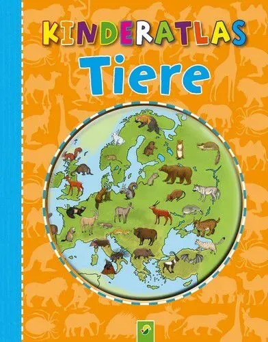 Kinderatlas Tiere für Kinder ab 6 Jahren - Säugetiere, Vögel, Insekten, Reptilien und Fische