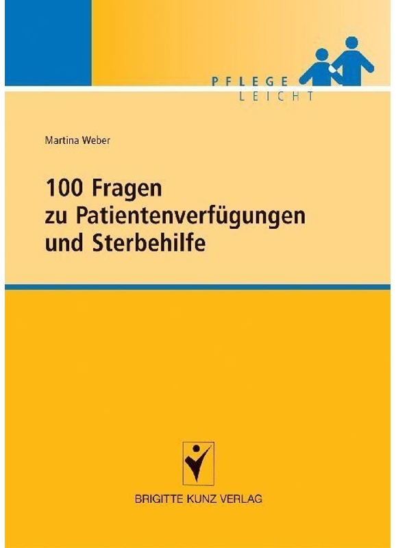 Pflege Leicht / 100 Fragen Zu Patientenverfügungen Und Sterbehilfe - Martina Weber  Kartoniert (TB)