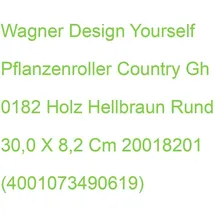Wagner System WAGNER® design yourself Pflanzenroller COUNTRY GH 0182 Holz hellbraun rund 30,0 x 8,2 cm
