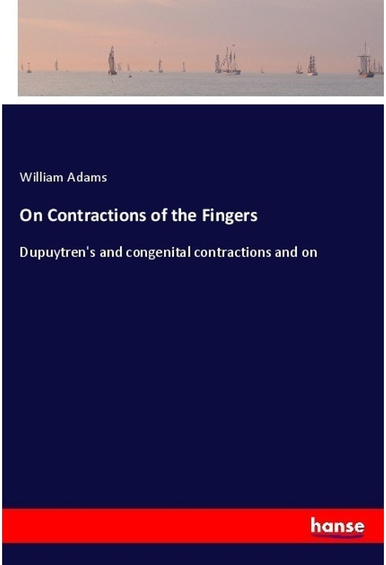 On Contractions Of The Fingers - William Adams, Kartoniert (TB)