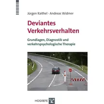 Hogrefe Verlag GmbH + Co. Deviantes Verkehrsverhalten: Grundlagen, Diagnostik und verkehrspsychologische Therapie