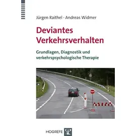 Hogrefe Verlag GmbH + Co. Deviantes Verkehrsverhalten: Grundlagen, Diagnostik und verkehrspsychologische Therapie