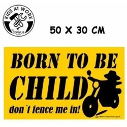 Kids at work: Schild XXL Born to be child 50x30