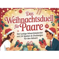 Das Weihnachtsduell für Paare – Der lustige Adventskalender mit 24 Spielen & Challenges für den Advent: Spielerisch durch die Adventszeit – 24 ... voller Spaß, Liebe und Überraschungen