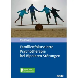 Beltz & Gelberg Familienfokussierte Psychotherapie bei Bipolaren Störungen: von David Miklowitz/ Lene-Marie Sondergeld/ Lydia Zönnchen/ Thomas Stamm