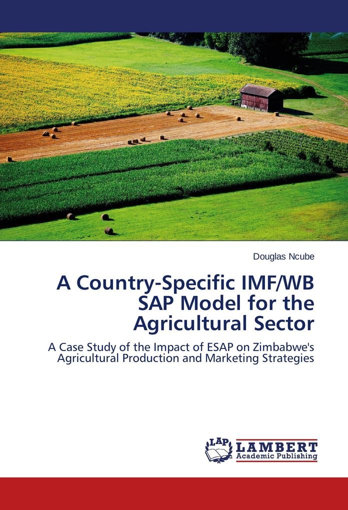 A Country-Specific IMF/WB SAP Model for the Agricultural Sector: Buch von Douglas Ncube