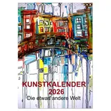 Calvendo Kunstkalender 2026 "Die etwas andere Welt" (Wandkalender 2026 DIN A4 hoch), CALVENDO Monatskalender
