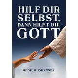 Amadeus Verlag Hilf Dir selbst, dann hilft Dir Gott