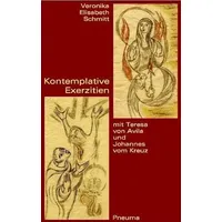 Pneuma Verlag Kontemplative Exerzitien mit Teresa von Avila und