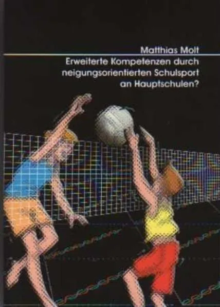 Erweiterte Kompetenzen durch neigungsorientierten Schulsport an Hauptschulen?: Buch von Matthias Molt