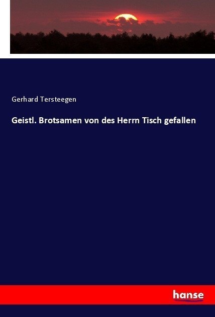 Geistl. Brotsamen Von Des Herrn Tisch Gefallen - Gerhard Tersteegen  Kartoniert (TB)