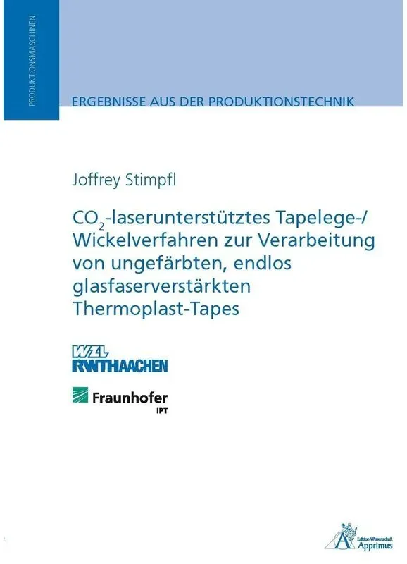 Co2-Laserunterstütztes Tapelege-/ Wickelverfahren Zur Verarbeitung Von Ungefärbten  Endlos Glasfaserverstärkten Thermoplast-Tapes - Joffrey Stimpfl  K