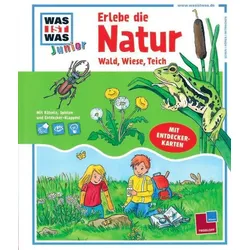 Erlebe die Natur - Wald, Wiese, Teich - Was ist was - Junior