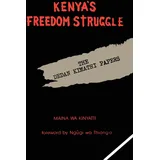 BookSurge Publishing Kenya's Freedom Struggle: The Dedan Kimathi Papers