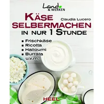 Heel Käse selber machen in nur 1 Stunde - Frischkäse, Ricotta, Halloumi, Burrata, Hüttenkäse, Mozarella, Ziegenkäse