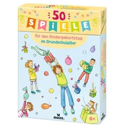 50 Spiele für den Kindergeburtstag - 6+ im Grundschulalter