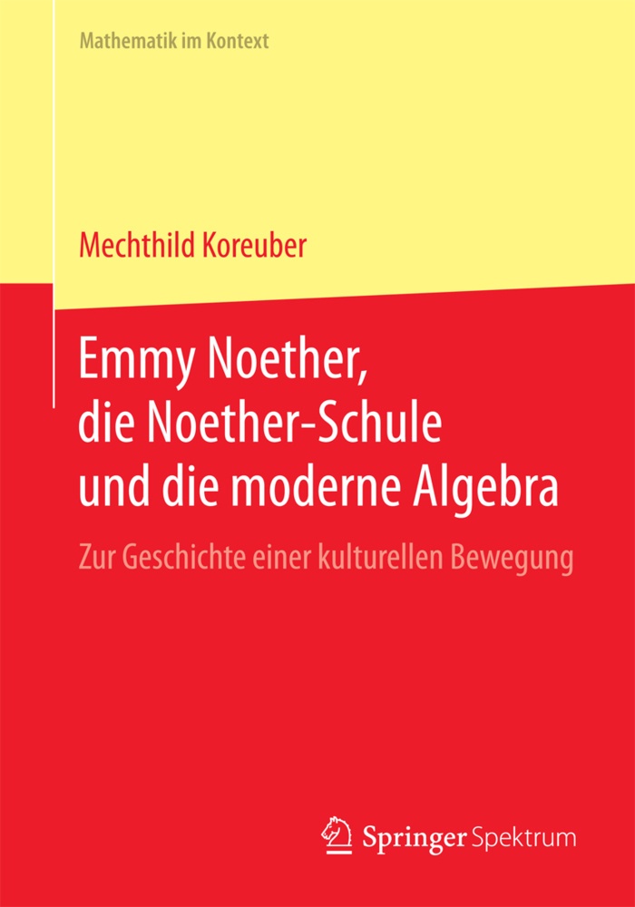 Emmy Noether  Die Noether-Schule Und Die Moderne Algebra - Mechthild Koreuber  Kartoniert (TB)