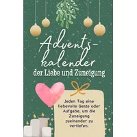 Adventskalender der Liebe und Zuneigung: Jeden Tag eine liebevolle Geste oder Aufgabe, um die Zuneigung zueinander zu vertiefen. Das perfekte Geschenk für Frauen und Männer