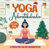 Yoga Adventskalender: 24 Tage Yoga, 5 Posen pro Tag bis Weihnachten | Adventskalender für Frauen, von Anfänger bis Geübte