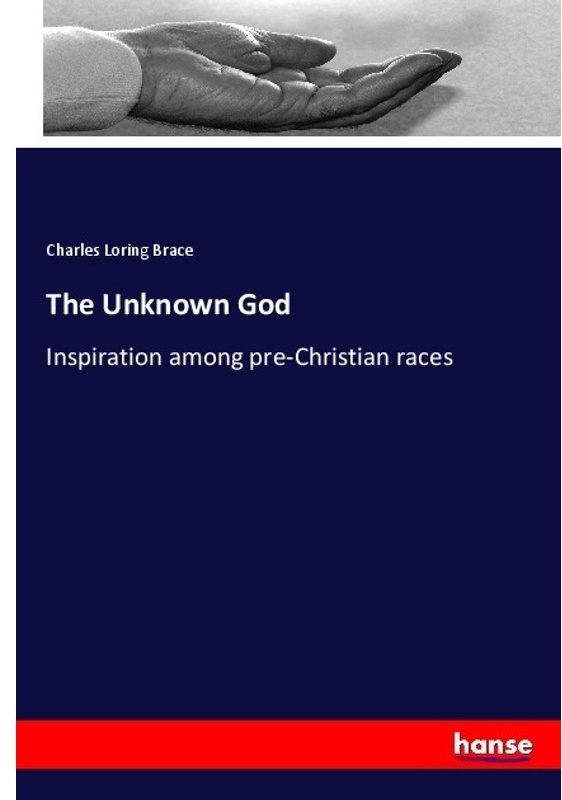 The Unknown God - Charles Loring Brace, Kartoniert (TB)