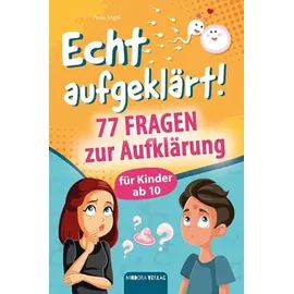 mindora verlag Echt aufgeklärt! 77 Fragen zur Aufklärung für Kinder ab 10: Erste Liebe, große Gefühle, die chaotische Pubertät – und plötzlich steht alles Kopf?