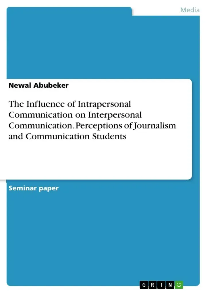 The Influence of Intrapersonal Communication on Interpersonal Communication. Perceptions of Journalism and Communication Students: eBook von Newal...
