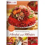 BLOOM's Florale Arrangements für Herbst und Winter, Sachbücher von Team PRAXIS