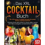 pegoa global media / eob Das XXL Cocktail Buch: Die 123 besten Cocktail Rezepte für jeden Anlass und Geschmack! Exklusive Drinks ganz einfach zu Hause selber machen (inkl. Nährwertangaben und alkoholfreien Cocktails)