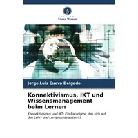 Verlag Unser Wissen Konnektivismus, IKT und Wissensmanagement beim Lernen