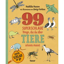 Carl Hanser Verlag GmbH & CO. KG 99 superschlaue Dinge, die du über Tiere wissen musst (Superschlau to go)