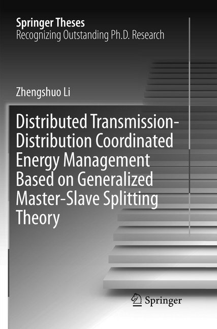 Distributed Transmission-Distribution Coordinated Energy Management Based On Generalized Master-Slave Splitting Theory - Zhengshuo Li  Kartoniert (TB)