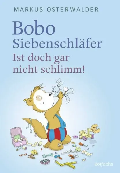 Preisvergleich Produktbild Bobo Siebenschläfer: Ist doch gar nicht schlimm!