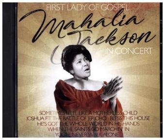 FIRST LADY OF GOSPEL IN CONCERT - Mahalia Jackson. (CD)