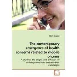Vdm Verlag Dr. Müller The contemporary emergence of health concerns related to mobile phones von Adam Burgess / VDM Verlag Dr. Müller / Taschenbuch