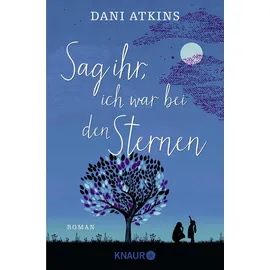 Droemer Knaur Sag ihr, ich war bei den Sternen